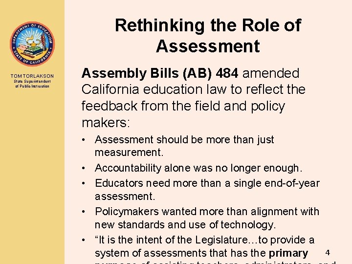 Rethinking the Role of Assessment TOM TORLAKSON State Superintendent of Public Instruction Assembly Bills