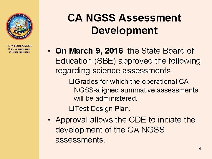 CA NGSS Assessment Development TOM TORLAKSON State Superintendent of Public Instruction • On March