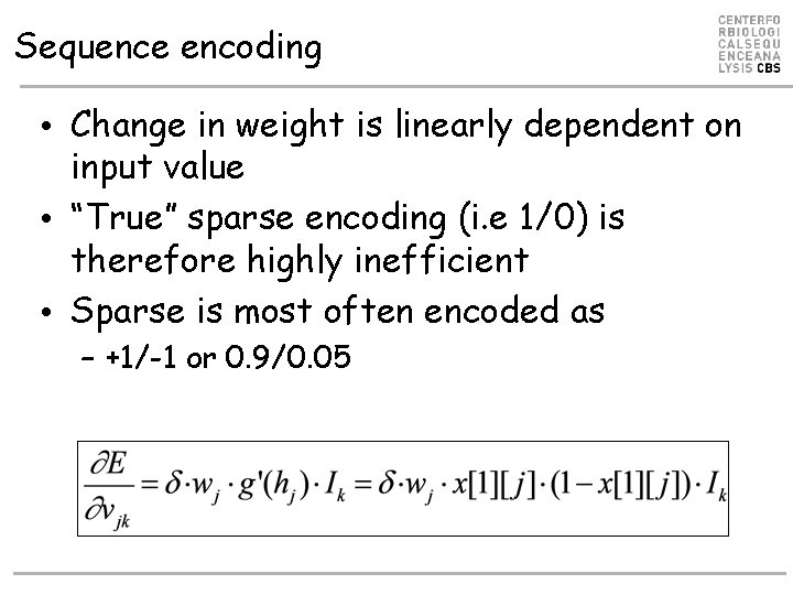 Sequence encoding • Change in weight is linearly dependent on input value • “True” Sequence encoding • Change in weight is linearly dependent on input value • “True”