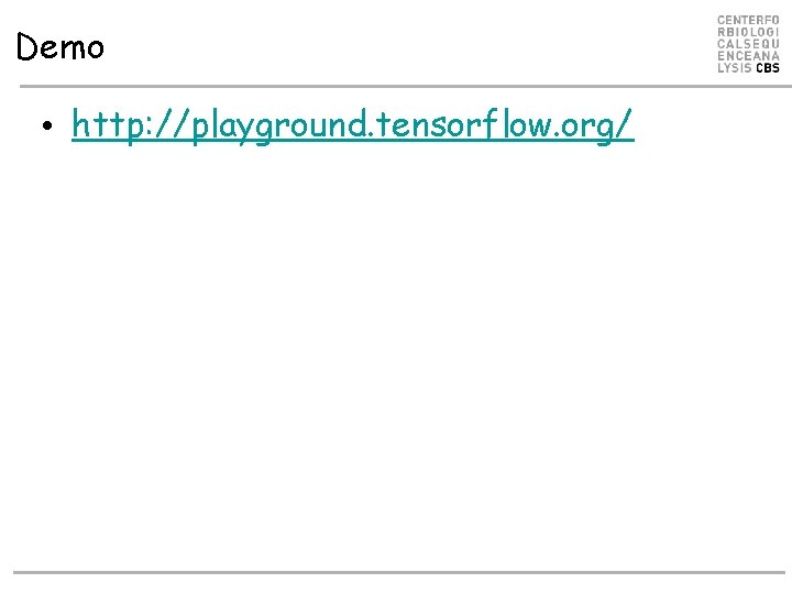 Demo • http: //playground. tensorflow. org/ Demo • http: //playground. tensorflow. org/