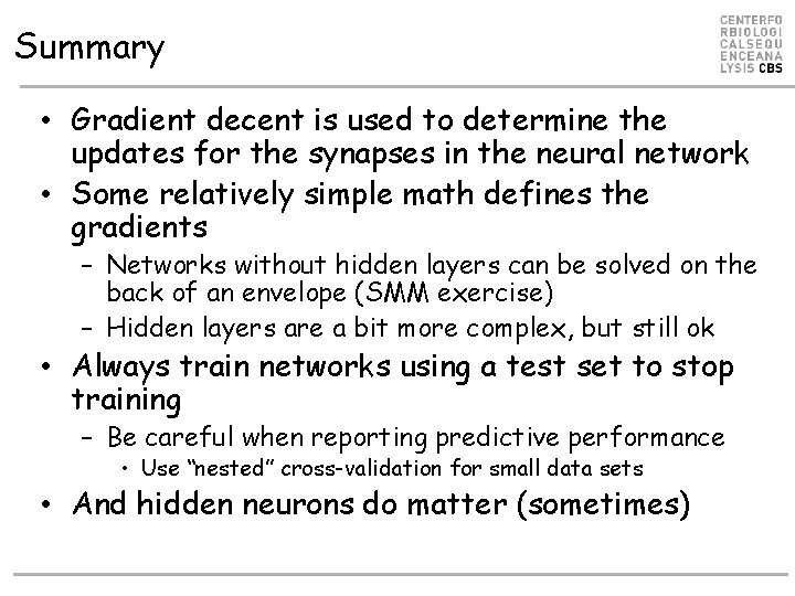 Summary • Gradient decent is used to determine the updates for the synapses in Summary • Gradient decent is used to determine the updates for the synapses in