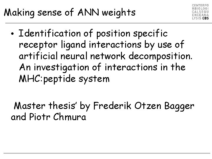 Making sense of ANN weights • Identification of position specific receptor ligand interactions by Making sense of ANN weights • Identification of position specific receptor ligand interactions by