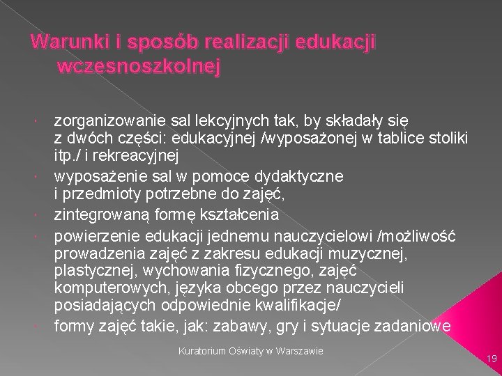 Warunki i sposób realizacji edukacji wczesnoszkolnej zorganizowanie sal lekcyjnych tak, by składały się z