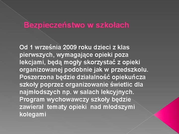 Bezpieczeństwo w szkołach Od 1 września 2009 roku dzieci z klas pierwszych, wymagające opieki