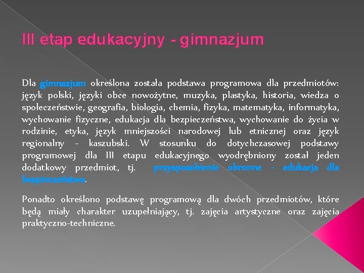 III etap edukacyjny - gimnazjum Dla gimnazjum określona została podstawa programowa dla przedmiotów: język