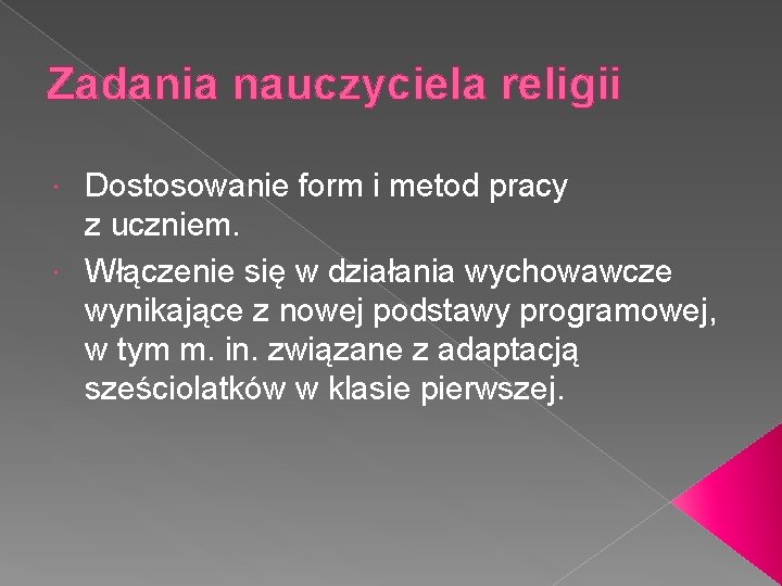 Zadania nauczyciela religii Dostosowanie form i metod pracy z uczniem. Włączenie się w działania