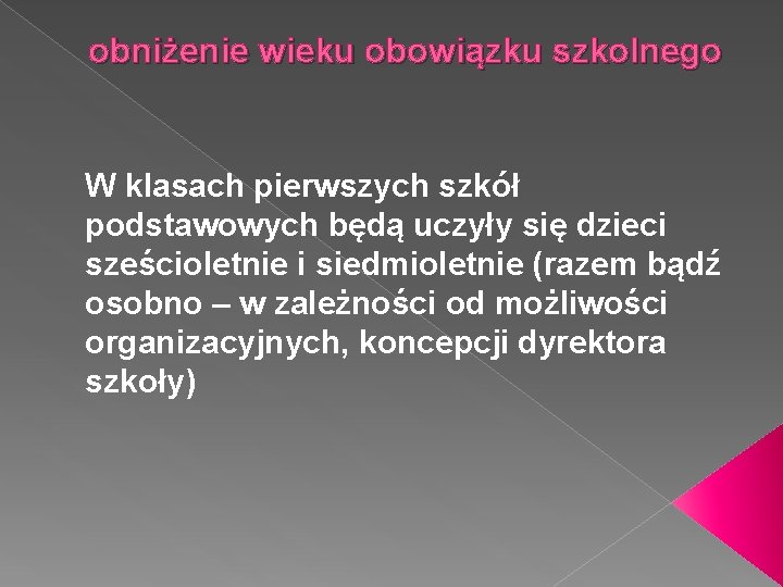 obniżenie wieku obowiązku szkolnego W klasach pierwszych szkół podstawowych będą uczyły się dzieci sześcioletnie