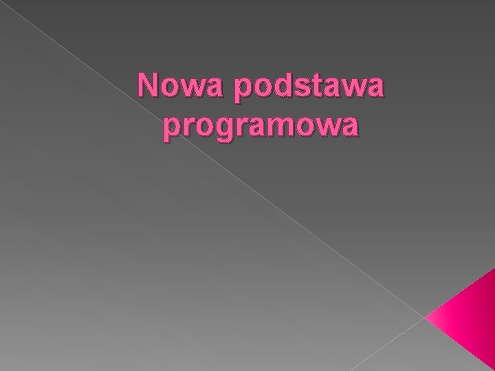 Nowa podstawa programowa 