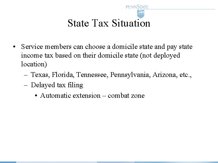 State Tax Situation • Service members can choose a domicile state and pay state