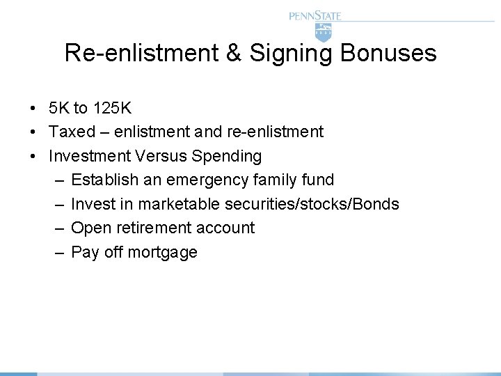Re-enlistment & Signing Bonuses • 5 K to 125 K • Taxed – enlistment