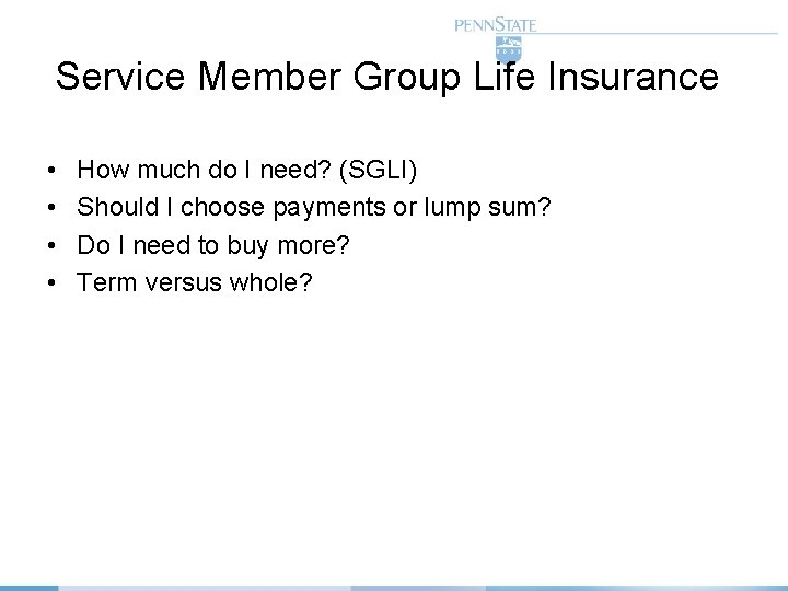 Service Member Group Life Insurance • • How much do I need? (SGLI) Should