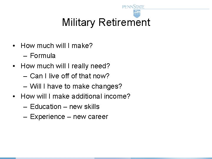 Military Retirement • How much will I make? – Formula • How much will