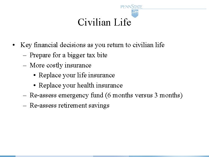 Civilian Life • Key financial decisions as you return to civilian life – Prepare
