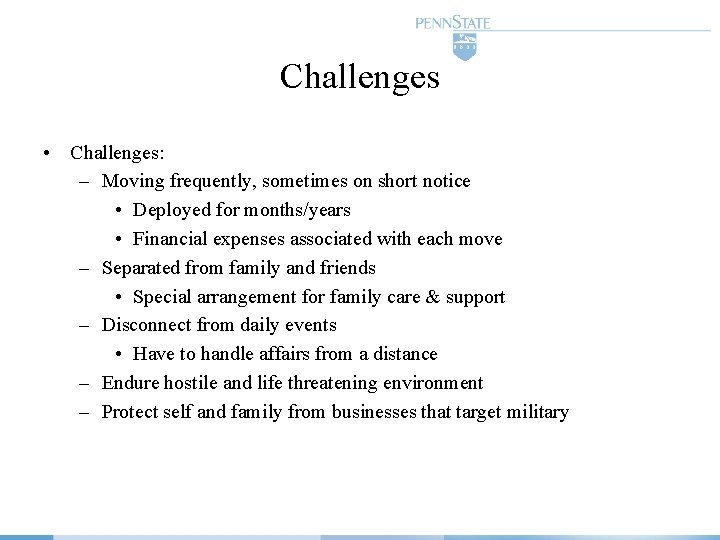 Challenges • Challenges: – Moving frequently, sometimes on short notice • Deployed for months/years