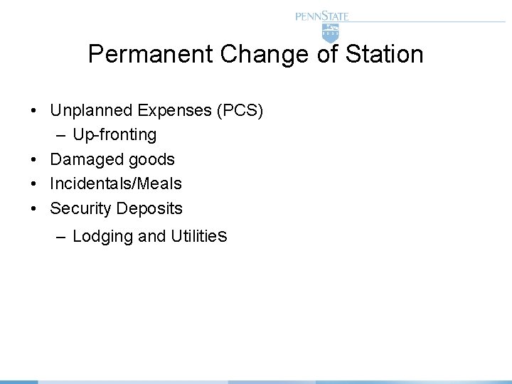 Permanent Change of Station • Unplanned Expenses (PCS) – Up-fronting • Damaged goods •