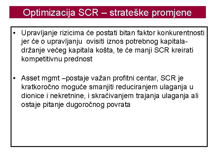 Optimizacija SCR – strateške promjene • Upravljanje rizicima će postati bitan faktor konkurentnosti jer