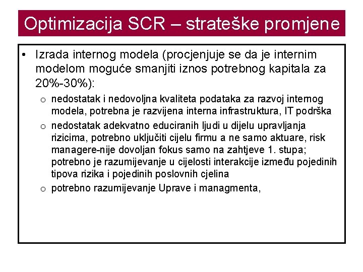 Optimizacija SCR – strateške promjene • Izrada internog modela (procjenjuje se da je internim
