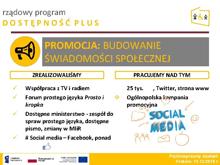 rządowy program DOSTĘPNOŚĆ PLUS PROMOCJA: BUDOWANIE ŚWIADOMOŚCI SPOŁECZNEJ ZREALIZOWALIŚMY ü ü PRACUJEMY NAD TYM