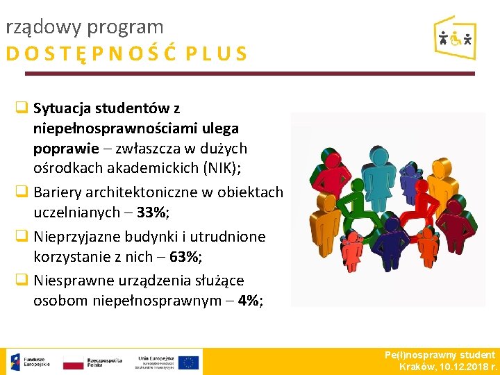 rządowy program DOSTĘPNOŚĆ PLUS q Sytuacja studentów z niepełnosprawnościami ulega poprawie – zwłaszcza w