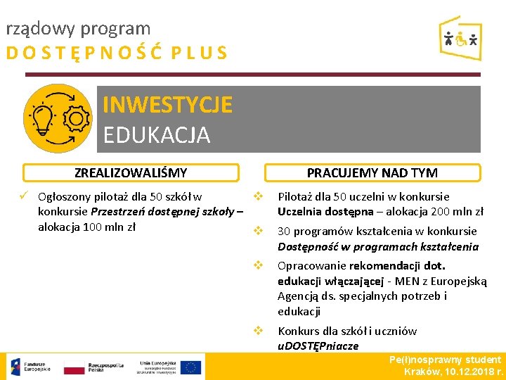 rządowy program DOSTĘPNOŚĆ PLUS INWESTYCJE EDUKACJA ZREALIZOWALIŚMY PRACUJEMY NAD TYM v ü Ogłoszony pilotaż