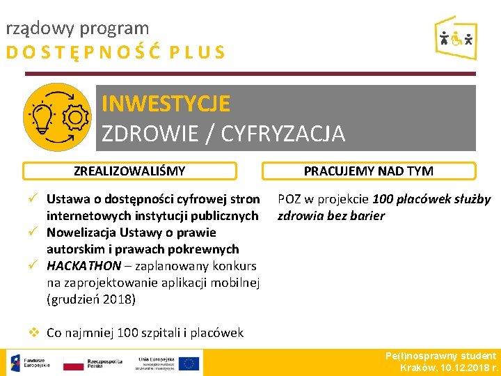 rządowy program DOSTĘPNOŚĆ PLUS INWESTYCJE ZDROWIE / CYFRYZACJA ZREALIZOWALIŚMY ü Ustawa o dostępności cyfrowej