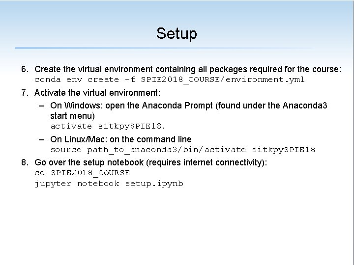 Setup 6. Create the virtual environment containing all packages required for the course: conda