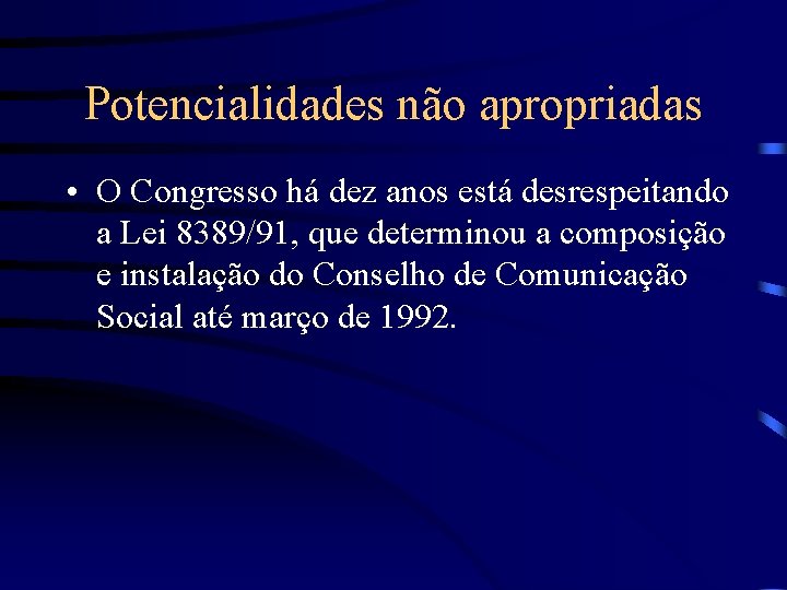 Potencialidades não apropriadas • O Congresso há dez anos está desrespeitando a Lei 8389/91,