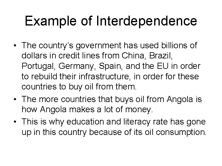 Example of Interdependence • The country’s government has used billions of dollars in credit