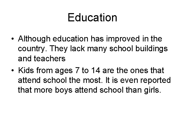 Education • Although education has improved in the country. They lack many school buildings