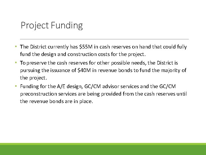 Project Funding • The District currently has $55 M in cash reserves on hand Project Funding • The District currently has $55 M in cash reserves on hand