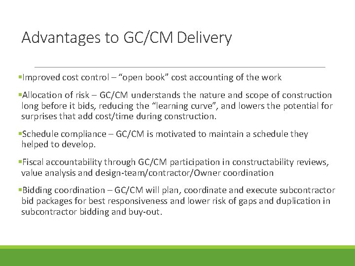 Advantages to GC/CM Delivery Improved cost control – “open book” cost accounting of the Advantages to GC/CM Delivery Improved cost control – “open book” cost accounting of the