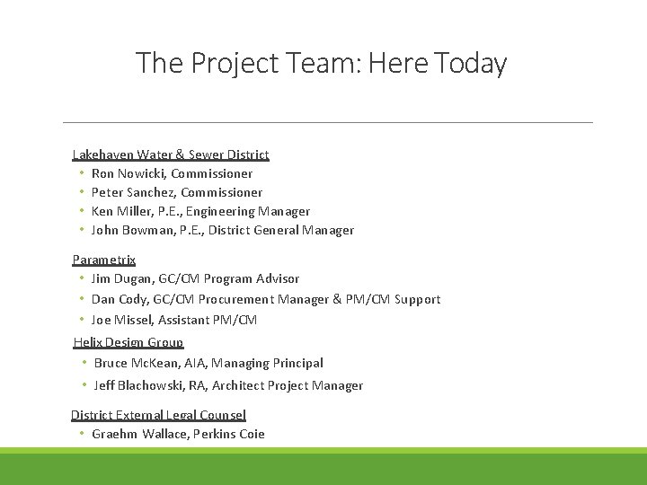 The Project Team: Here Today Lakehaven Water & Sewer District • Ron Nowicki, Commissioner The Project Team: Here Today Lakehaven Water & Sewer District • Ron Nowicki, Commissioner