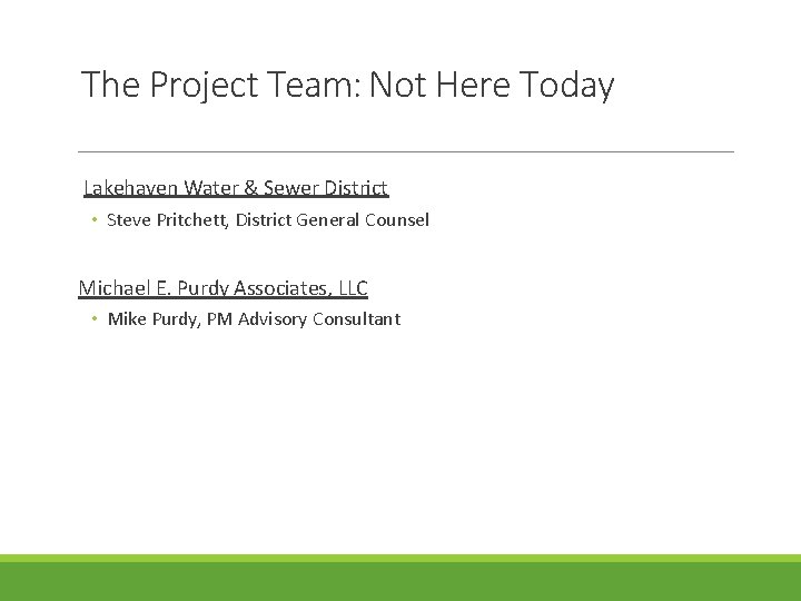 The Project Team: Not Here Today Lakehaven Water & Sewer District • Steve Pritchett, The Project Team: Not Here Today Lakehaven Water & Sewer District • Steve Pritchett,