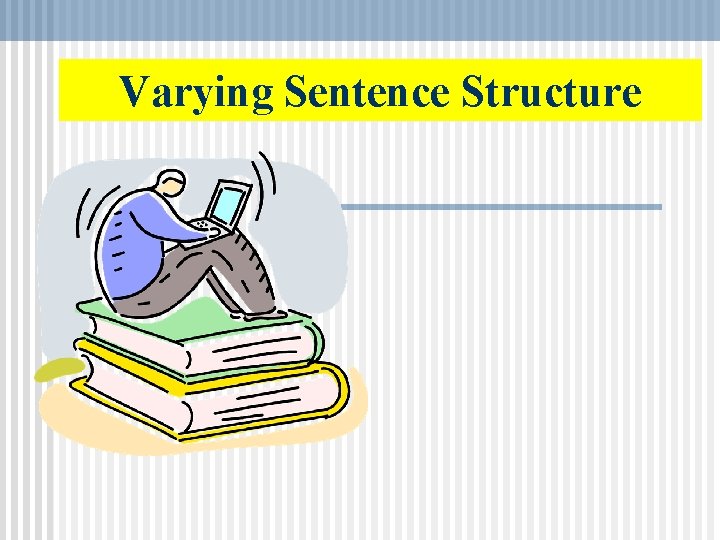 Varying Sentence Structure 