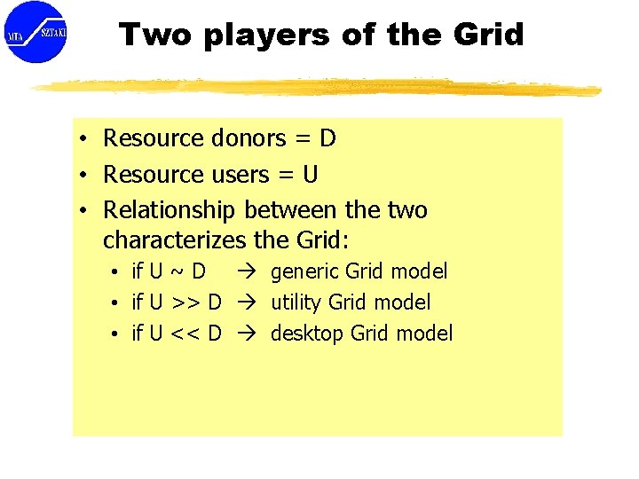 Two players of the Grid • Resource donors = D • Resource users =