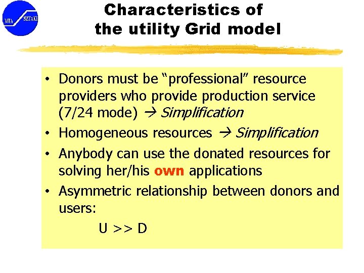 Characteristics of the utility Grid model • Donors must be “professional” resource providers who