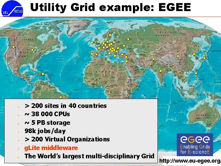 Utility Grid example: EGEE ● ● ● ● > 200 sites in 40 countries