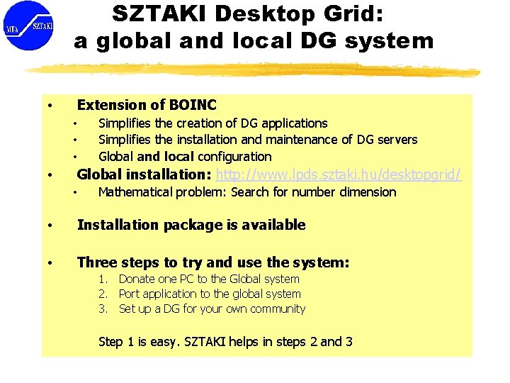 SZTAKI Desktop Grid: a global and local DG system • Extension of BOINC •