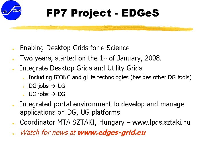 FP 7 Project - EDGe. S ● ● ● Enabing Desktop Grids for e-Science