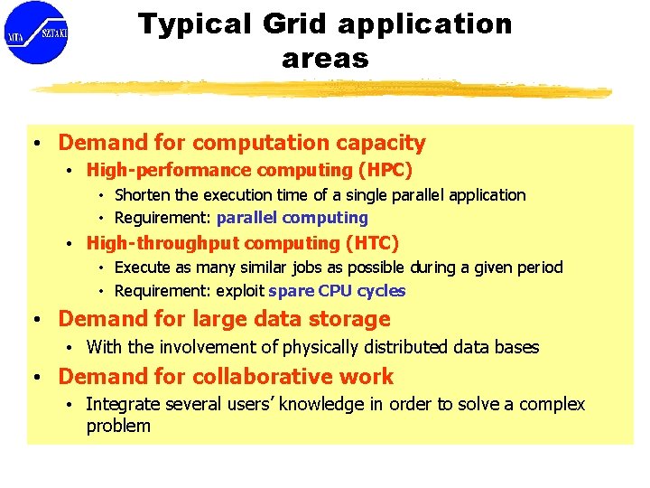 Typical Grid application areas • Demand for computation capacity • High-performance computing (HPC) •