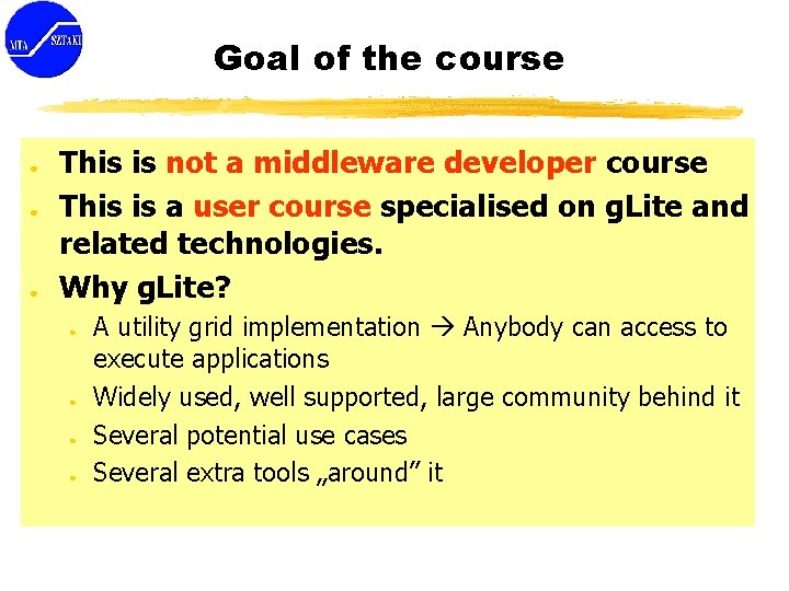 Goal of the course ● ● ● This is not a middleware developer course