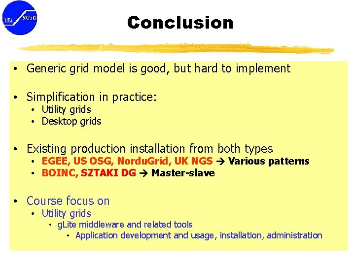 Conclusion • Generic grid model is good, but hard to implement • Simplification in