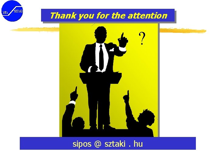 Thank you for the attention ? sipos @ sztaki. hu 