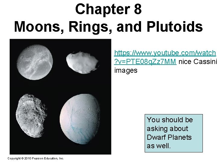 Chapter 8 Moons, Rings, and Plutoids https: //www. youtube. com/watch ? v=PTE 08 q.