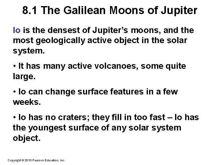 8. 1 The Galilean Moons of Jupiter Io is the densest of Jupiter’s moons,