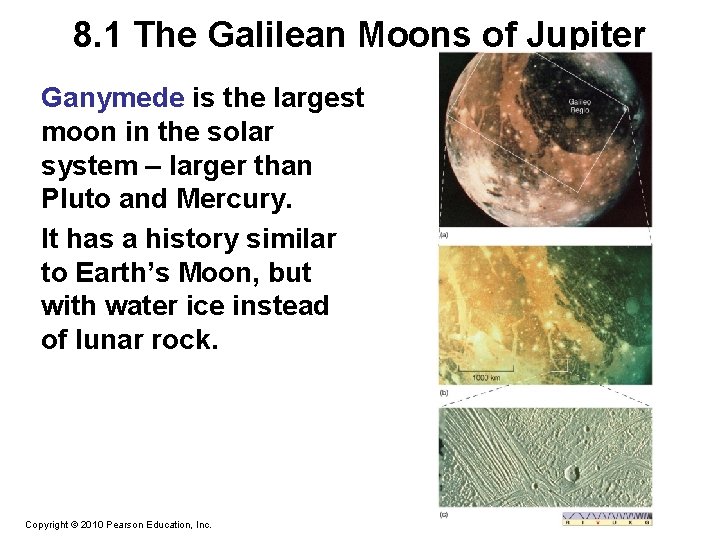 8. 1 The Galilean Moons of Jupiter Ganymede is the largest moon in the