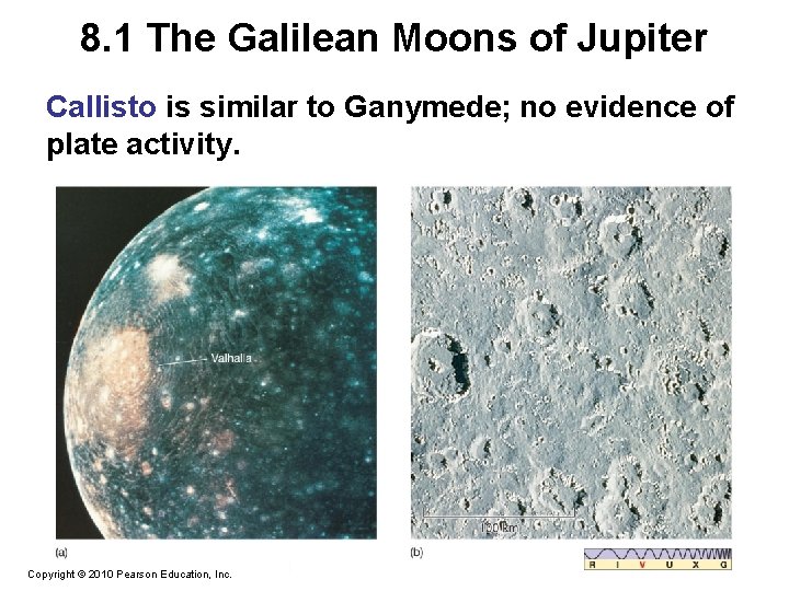 8. 1 The Galilean Moons of Jupiter Callisto is similar to Ganymede; no evidence