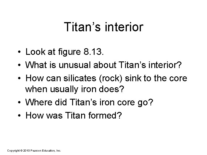 Titan’s interior • Look at figure 8. 13. • What is unusual about Titan’s