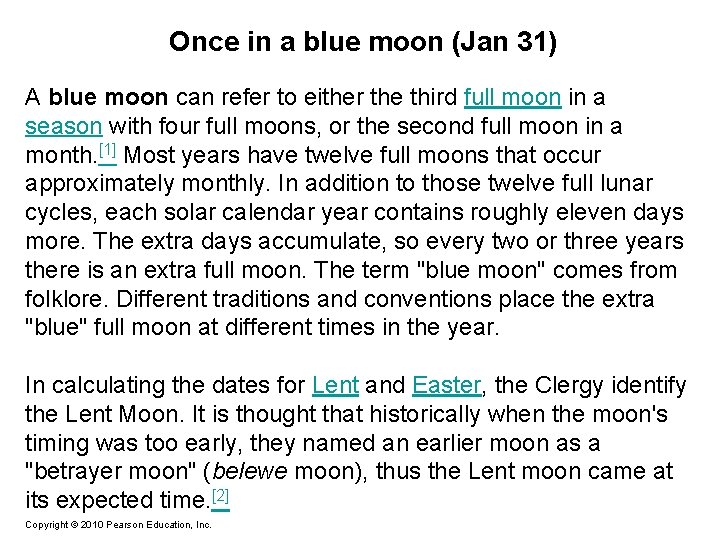 Once in a blue moon (Jan 31) A blue moon can refer to either