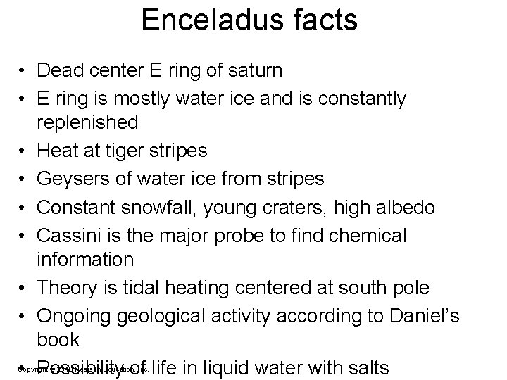 Enceladus facts • Dead center E ring of saturn • E ring is mostly